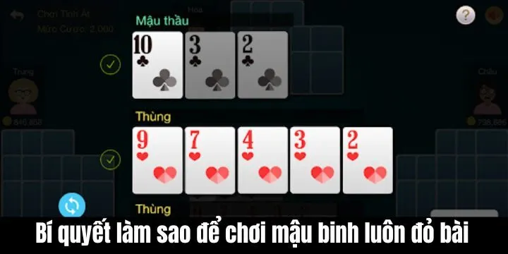 Bí kíp cần tuân thủ giúp làm sao để chơi mậu binh luôn đỏ bài