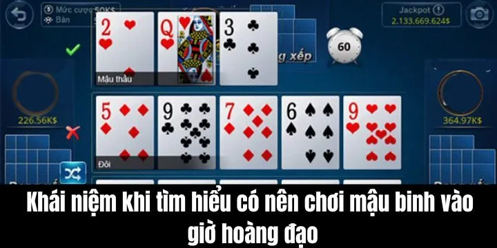 Lý giải khái niệm để lựa chọn có nên chơi mậu binh vào giờ hoàng đạo 