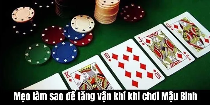 Làm sao để tăng vận khí khi chơi Mậu Binh và duy trì dài hạn?